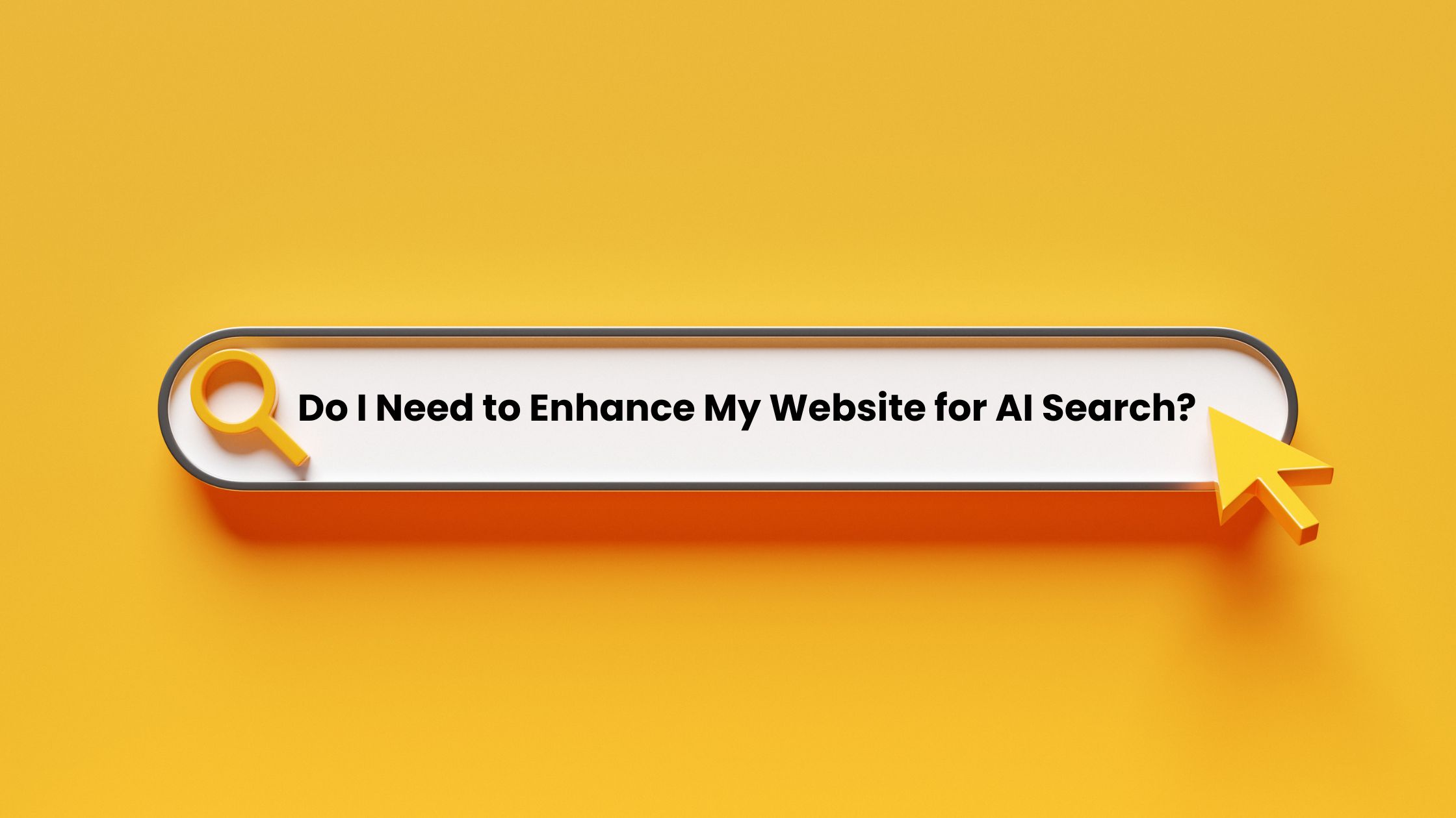 Do I Need to Enhance My Website for AI Search